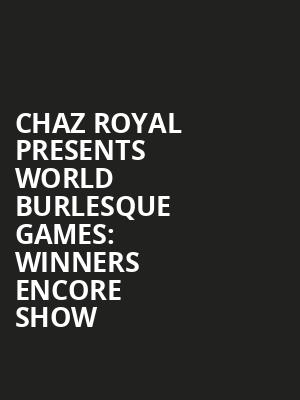 Chaz Royal Presents World Burlesque Games: WINNERS ENCORE SHOW at Shaw Theatre